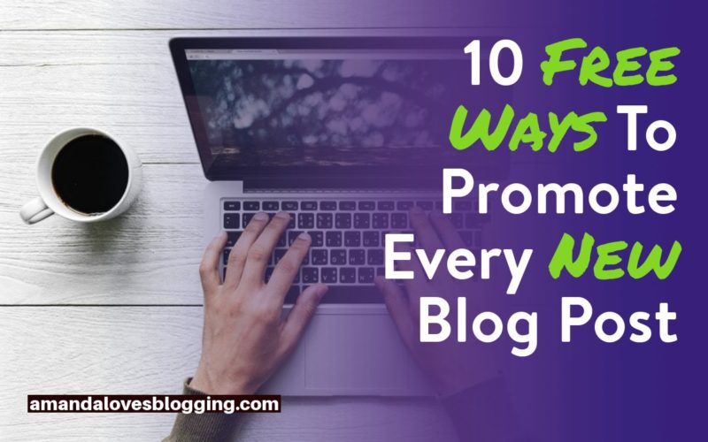 10 Best Free Ways To Promote Every New Blog Post