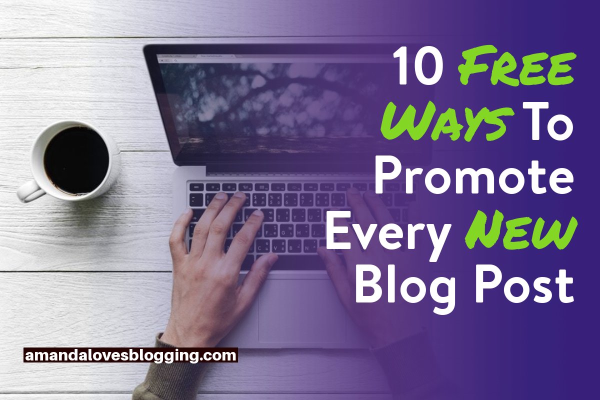 10 Best Free Ways To Promote Every New Blog Post