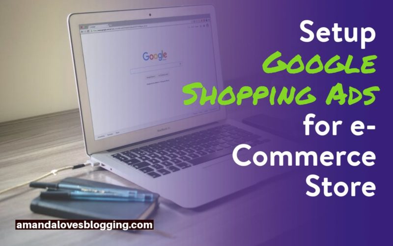 Step by Step Guide to Setup Google Shopping Ads for e-Commerce Store