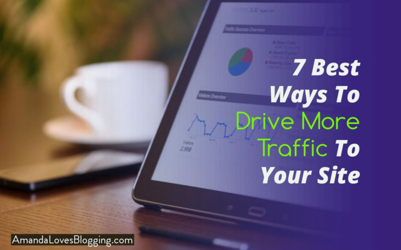 7 Best Ways To Drive More Traffic To Your Site