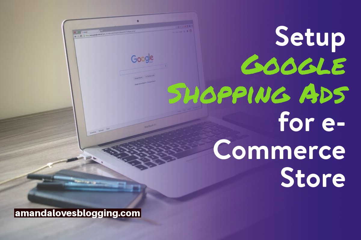 Step by Step Guide to Setup Google Shopping Ads for e-Commerce Store